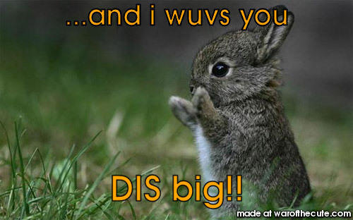...and i wuvs you
